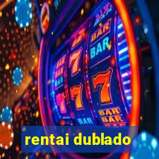 rentai dublado